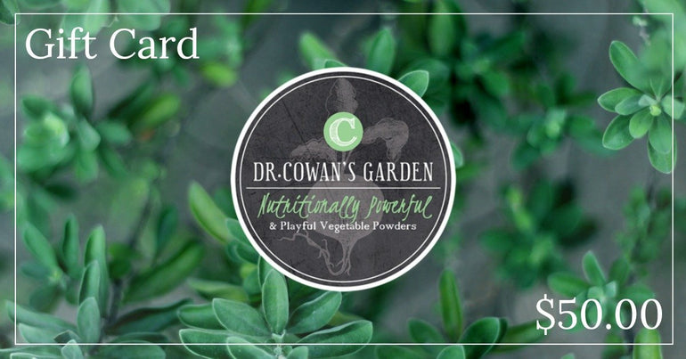 Dr. Cowan's Garden - $50.00 Gift Card